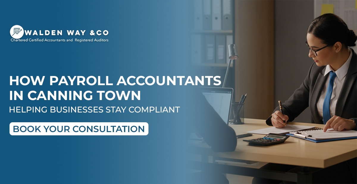 How Payroll Accountants in Canning Town Are Helping Businesses Stay Compliant
